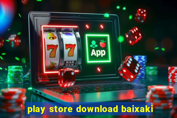 play store download baixaki